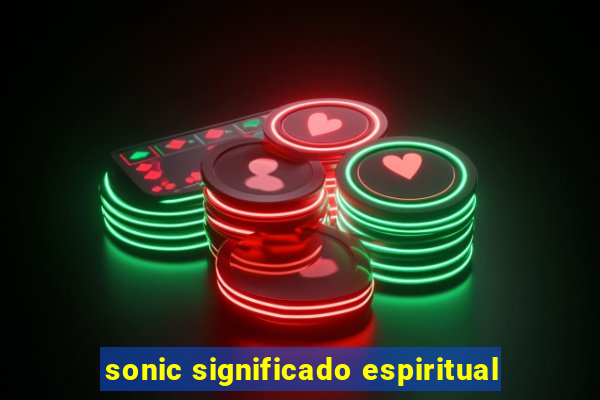 sonic significado espiritual